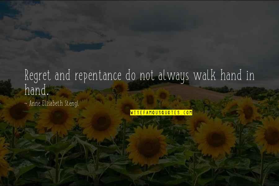 Gautney Performance Quotes By Anne Elisabeth Stengl: Regret and repentance do not always walk hand