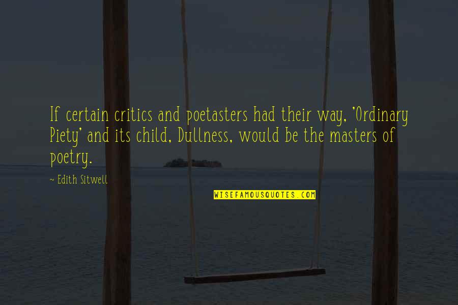 Gautreaux Restaurant Quotes By Edith Sitwell: If certain critics and poetasters had their way,