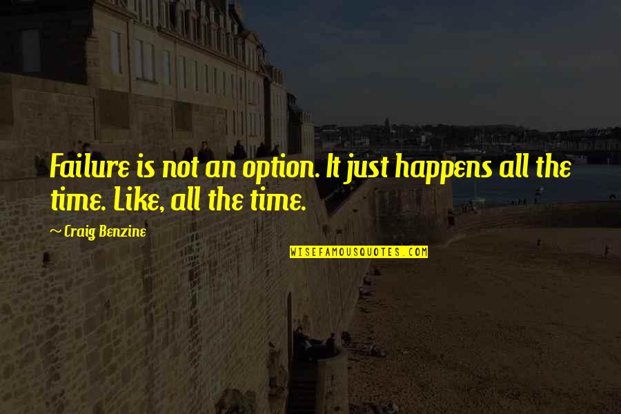 Gautrelet Room Quotes By Craig Benzine: Failure is not an option. It just happens