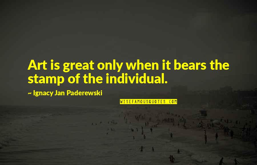 Gautrelet Room Quotes By Ignacy Jan Paderewski: Art is great only when it bears the