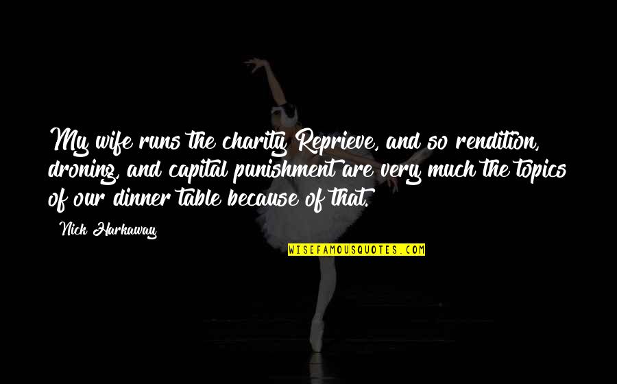 Gautrelet Room Quotes By Nick Harkaway: My wife runs the charity Reprieve, and so