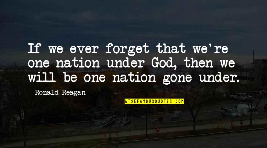 Gautrelet Room Quotes By Ronald Reagan: If we ever forget that we're one nation