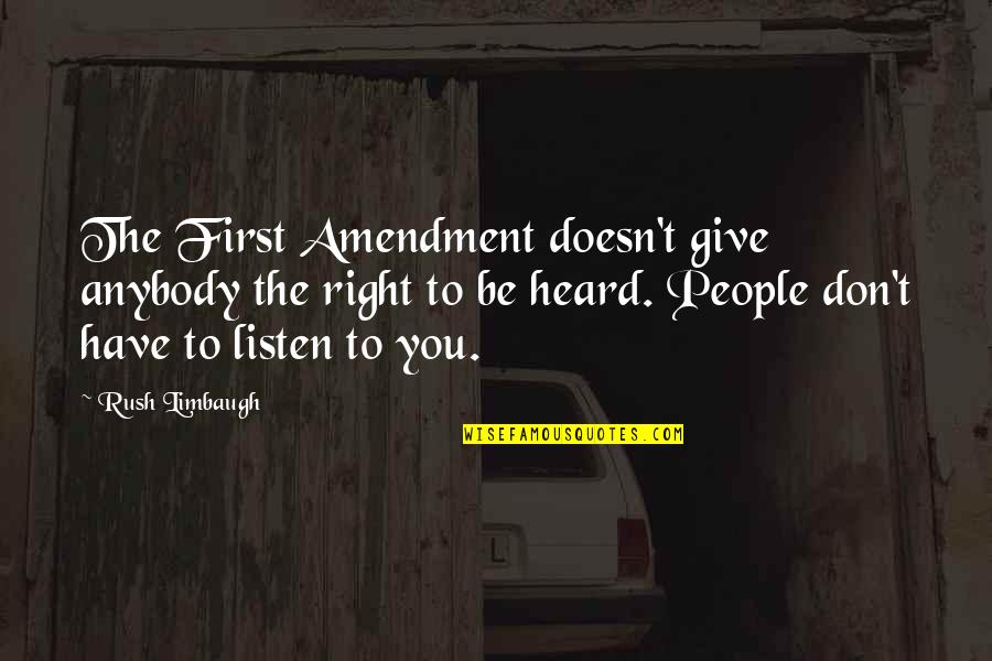 Gauvain Manhattan Quotes By Rush Limbaugh: The First Amendment doesn't give anybody the right Gauvain Manhattan Quotes By Rush Limbaugh: The First Amendment doesn't give anybody the right