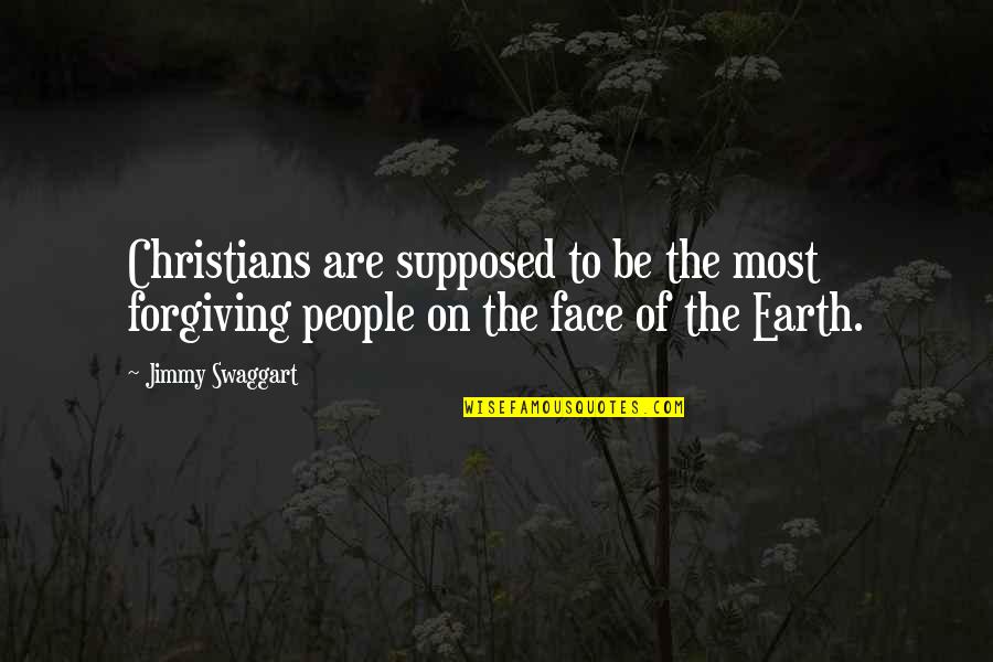 Gauvreau Top Quotes By Jimmy Swaggart: Christians are supposed to be the most forgiving