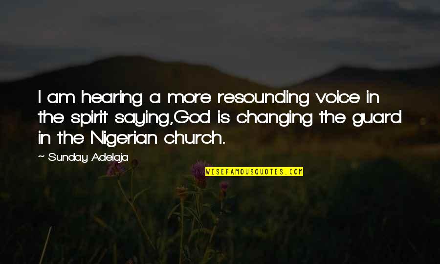 Gauzed Quotes By Sunday Adelaja: I am hearing a more resounding voice in