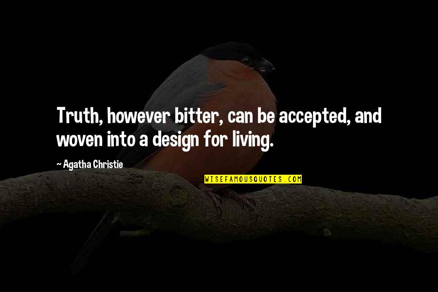 Gauzes Dressing Quotes By Agatha Christie: Truth, however bitter, can be accepted, and woven