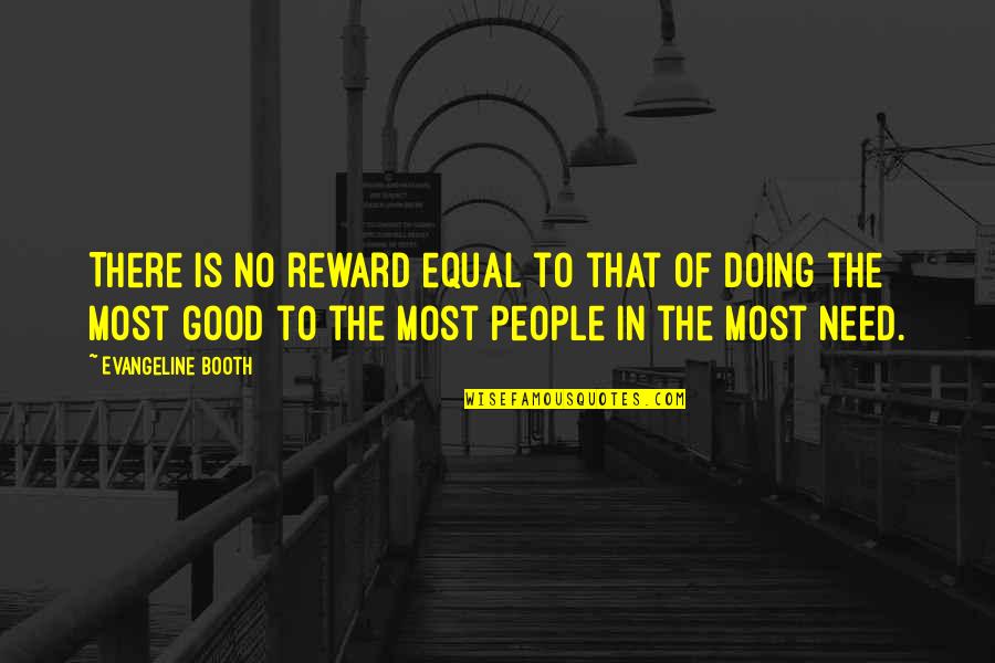 Gauzy Quotes By Evangeline Booth: There is no reward equal to that of