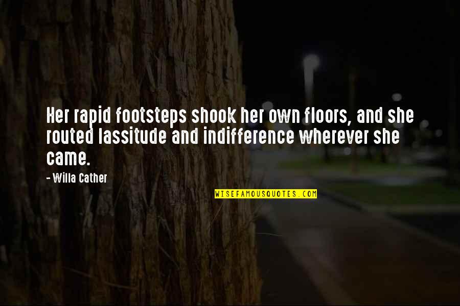 Gavazova Quotes By Willa Cather: Her rapid footsteps shook her own floors, and