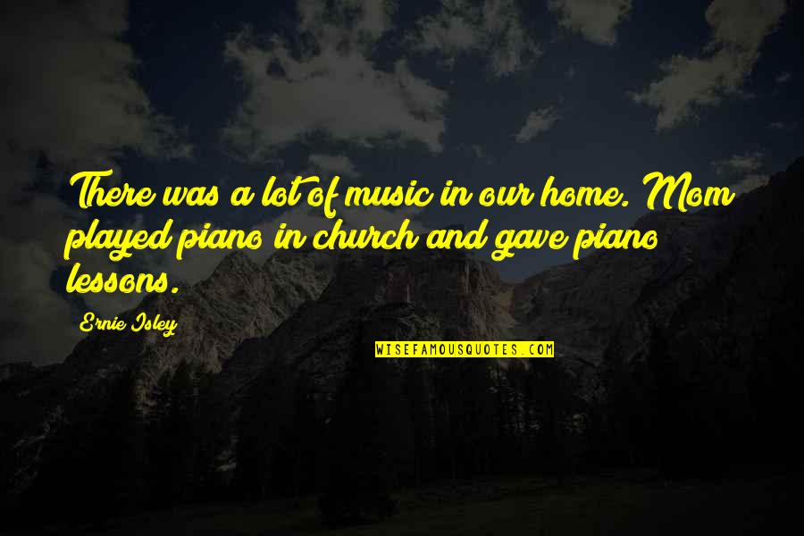 Gave Too Much Quotes By Ernie Isley: There was a lot of music in our Gave Too Much Quotes By Ernie Isley: There was a lot of music in our