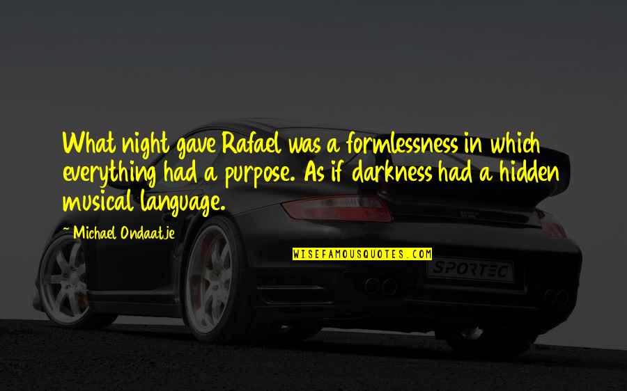 Gave Up Everything For You Quotes By Michael Ondaatje: What night gave Rafael was a formlessness in