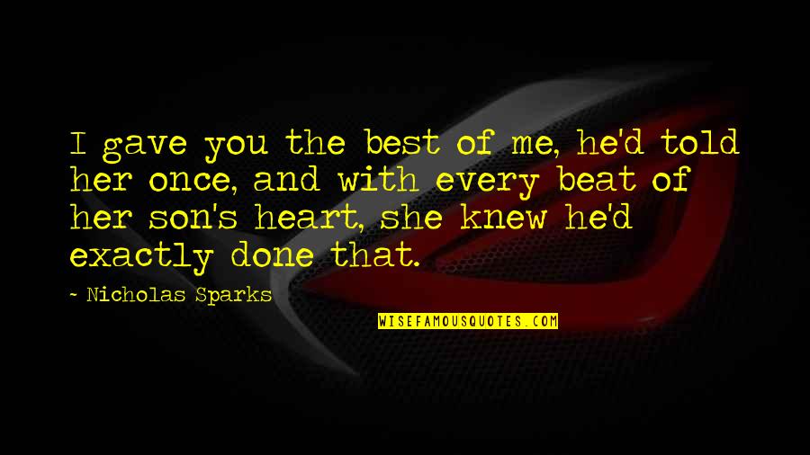 Gave You My Heart Quotes By Nicholas Sparks: I gave you the best of me, he'd