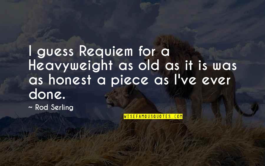 Gavel Quotes By Rod Serling: I guess Requiem for a Heavyweight as old Gavel Quotes By Rod Serling: I guess Requiem for a Heavyweight as old