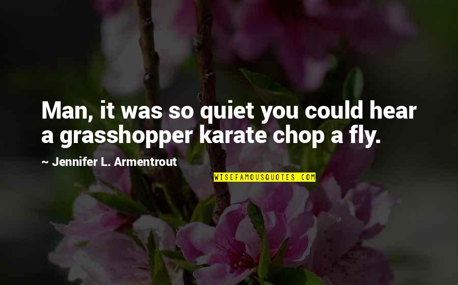 Gavere Bibliotheek Quotes By Jennifer L. Armentrout: Man, it was so quiet you could hear