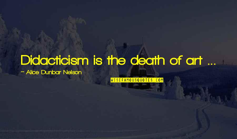 Gavilanes Online Quotes By Alice Dunbar Nelson: Didacticism is the death of art ... Gavilanes Online Quotes By Alice Dunbar Nelson: Didacticism is the death of art ...