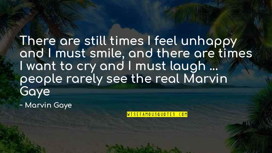 Gavilanes Quotes By Marvin Gaye: There are still times I feel unhappy and