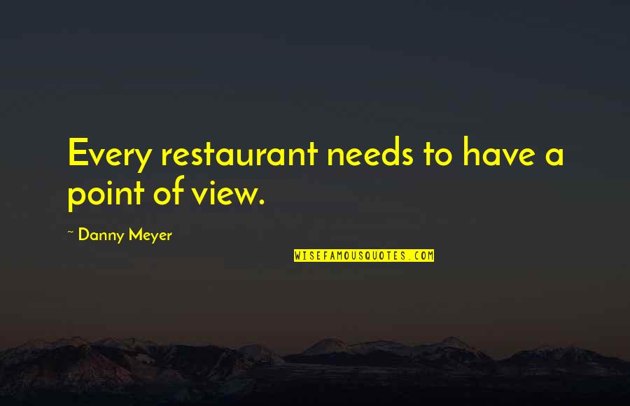 Gavin Strong Trollied Quotes By Danny Meyer: Every restaurant needs to have a point of Gavin Strong Trollied Quotes By Danny Meyer: Every restaurant needs to have a point of
