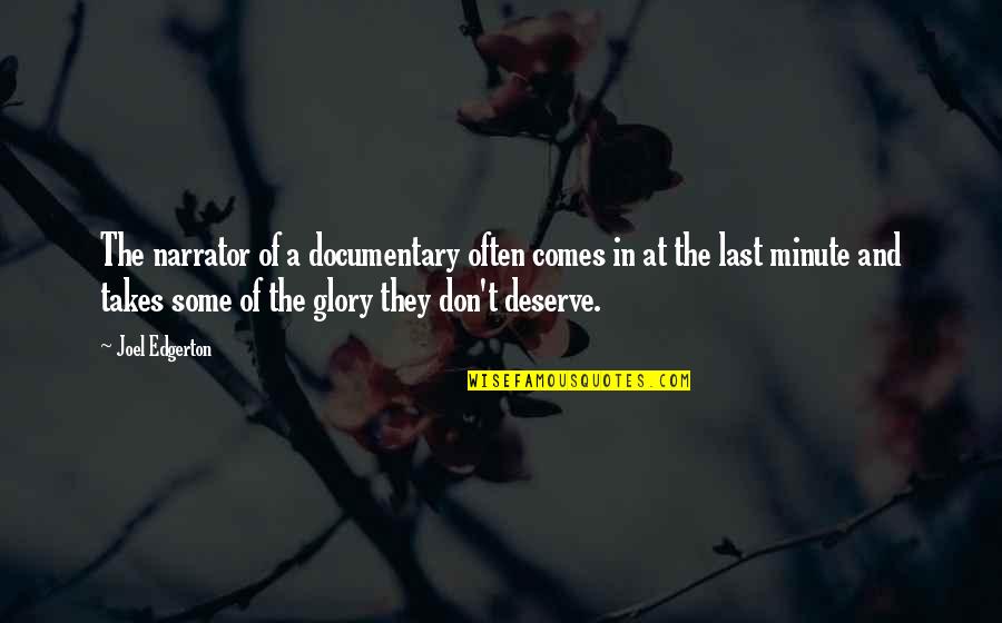 Gavin Volure Quotes By Joel Edgerton: The narrator of a documentary often comes in Gavin Volure Quotes By Joel Edgerton: The narrator of a documentary often comes in