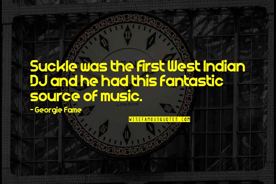 Gaving Quotes By Georgie Fame: Suckle was the first West Indian DJ and