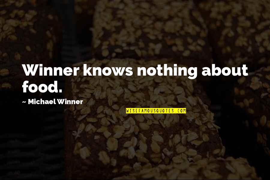 Gavino Trono Quotes By Michael Winner: Winner knows nothing about food. Gavino Trono Quotes By Michael Winner: Winner knows nothing about food.