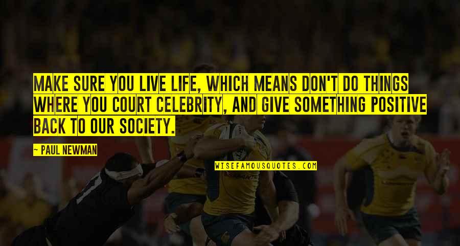 Gavino63 Quotes By Paul Newman: Make sure you live life, which means don't Gavino63 Quotes By Paul Newman: Make sure you live life, which means don't