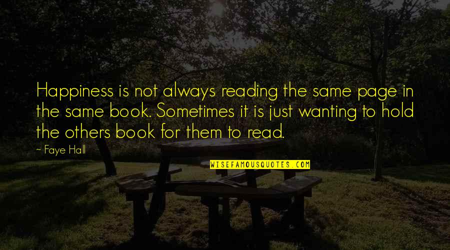 Gavira Spain Quotes By Faye Hall: Happiness is not always reading the same page
