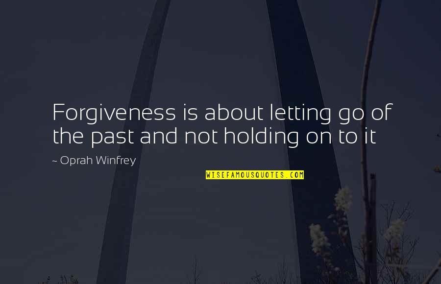 Gavo Quotes By Oprah Winfrey: Forgiveness is about letting go of the past
