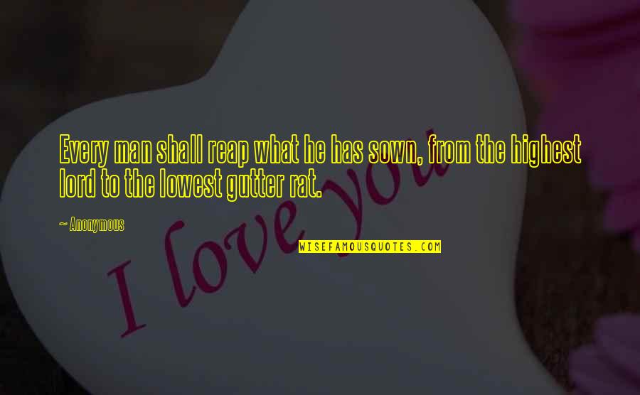Gavran Meva Quotes By Anonymous: Every man shall reap what he has sown,