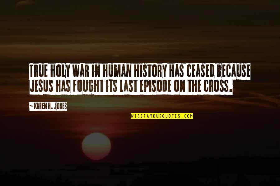 Gavras's Quotes By Karen H. Jobes: True holy war in human history has ceased