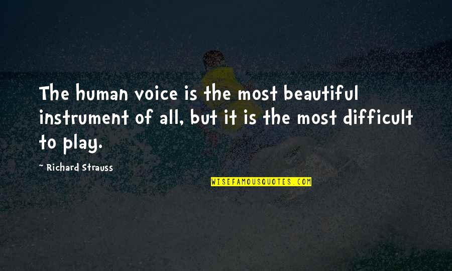 Gavriella Smith Quotes By Richard Strauss: The human voice is the most beautiful instrument Gavriella Smith Quotes By Richard Strauss: The human voice is the most beautiful instrument