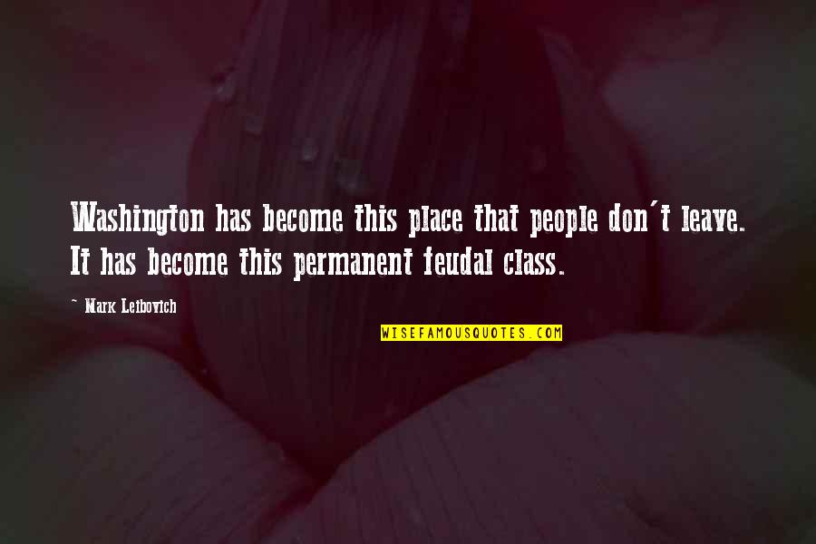 Gavriilidis Veroia Quotes By Mark Leibovich: Washington has become this place that people don't Gavriilidis Veroia Quotes By Mark Leibovich: Washington has become this place that people don't