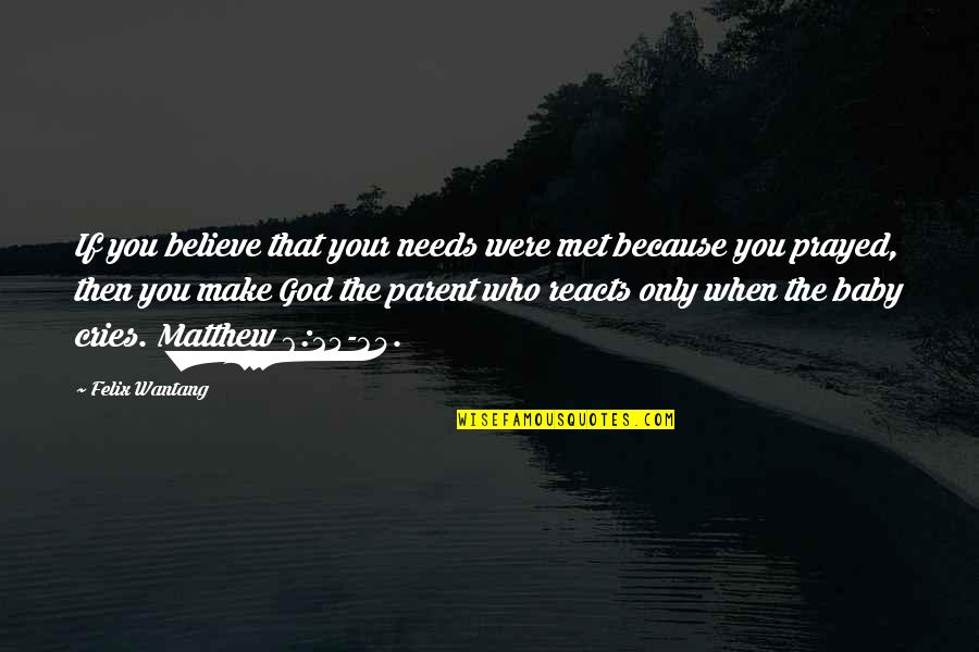 Gavrilin Capriccio Quotes By Felix Wantang: If you believe that your needs were met