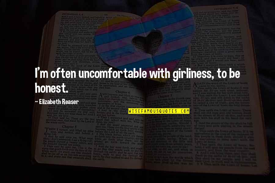 Gavrilis Photography Quotes By Elizabeth Reaser: I'm often uncomfortable with girliness, to be honest. Gavrilis Photography Quotes By Elizabeth Reaser: I'm often uncomfortable with girliness, to be honest.