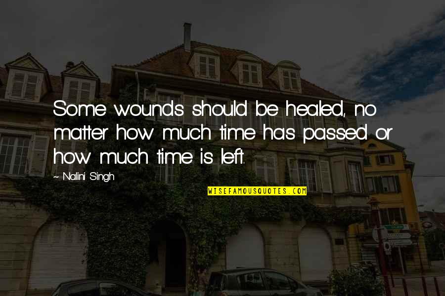 Gavrilis Photography Quotes By Nalini Singh: Some wounds should be healed, no matter how Gavrilis Photography Quotes By Nalini Singh: Some wounds should be healed, no matter how