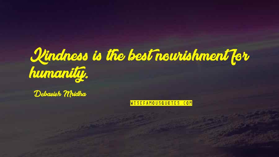 Gavrilova Jordan Quotes By Debasish Mridha: Kindness is the best nourishment for humanity.