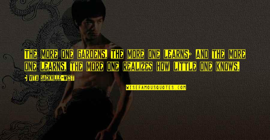 Gavrilova Vs Williams Quotes By Vita Sackville-West: The more one gardens, the more one learns;