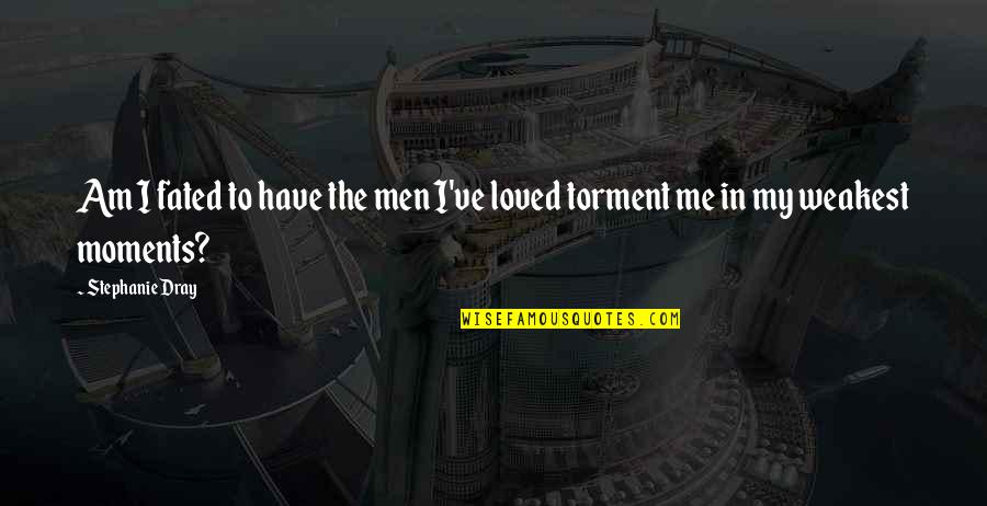 Gavrilovit Quotes By Stephanie Dray: Am I fated to have the men I've