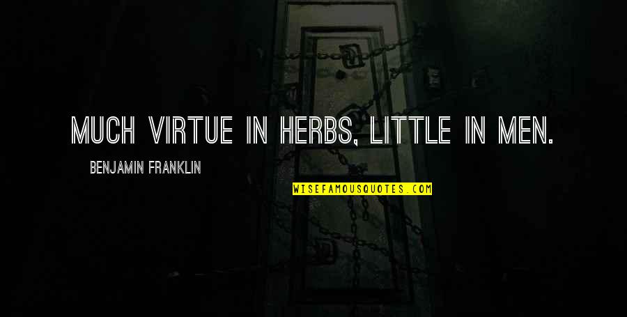 Gavroche Les Quotes By Benjamin Franklin: Much Virtue in Herbs, little in Men.