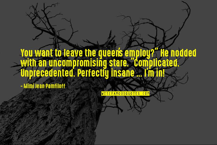 Gavros Tiburon Quotes By Mimi Jean Pamfiloff: You want to leave the queen's employ?" He Gavros Tiburon Quotes By Mimi Jean Pamfiloff: You want to leave the queen's employ?" He