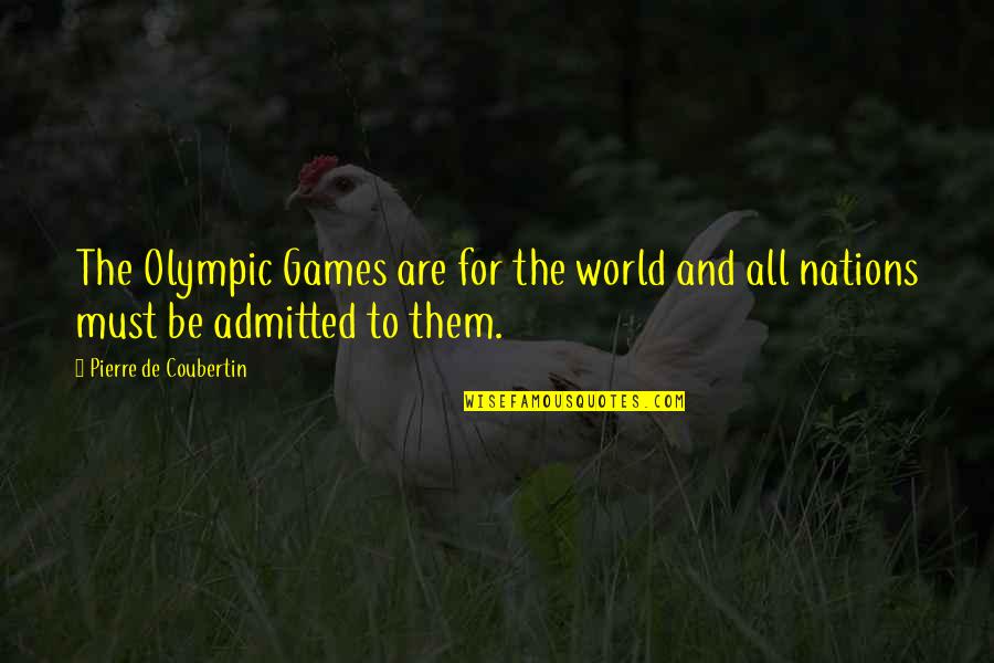 Gav'st Quotes By Pierre De Coubertin: The Olympic Games are for the world and