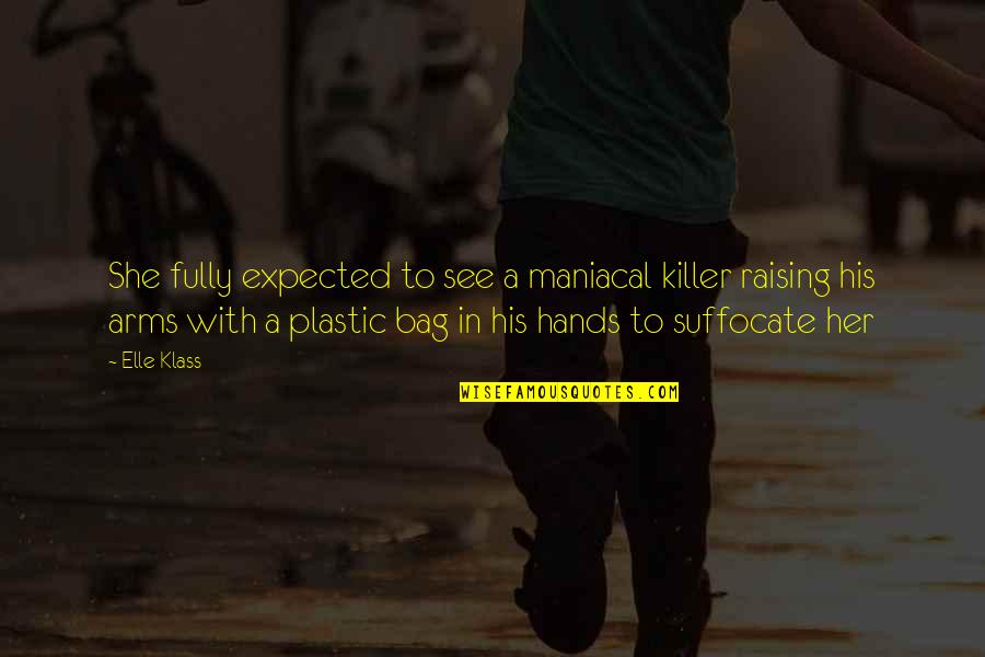 Gavstin Quotes By Elle Klass: She fully expected to see a maniacal killer