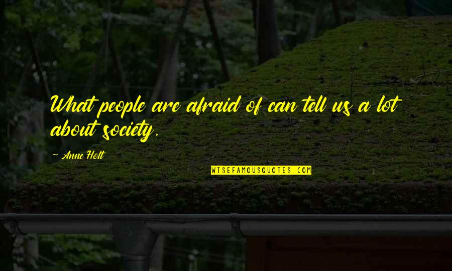 Gawad Urian Quotes By Anne Holt: What people are afraid of can tell us