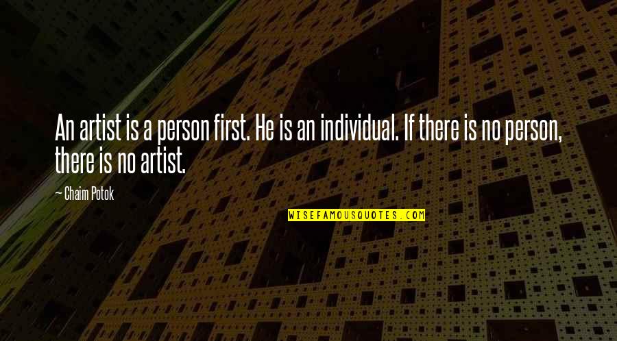 Gawad Urian Quotes By Chaim Potok: An artist is a person first. He is Gawad Urian Quotes By Chaim Potok: An artist is a person first. He is