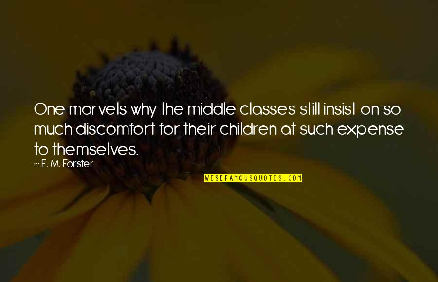 Gawaing Bahay Quotes By E. M. Forster: One marvels why the middle classes still insist