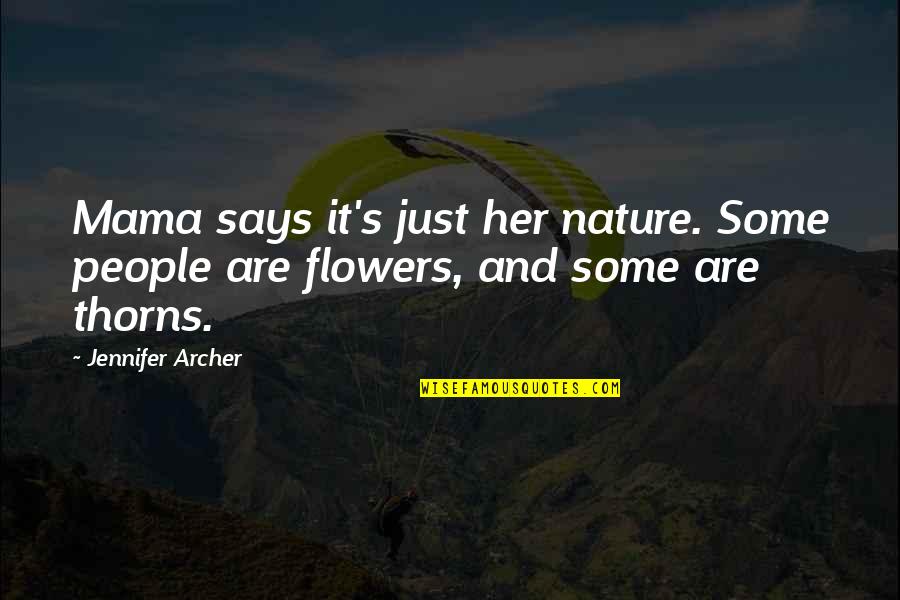 Gawaing Bahay Quotes By Jennifer Archer: Mama says it's just her nature. Some people