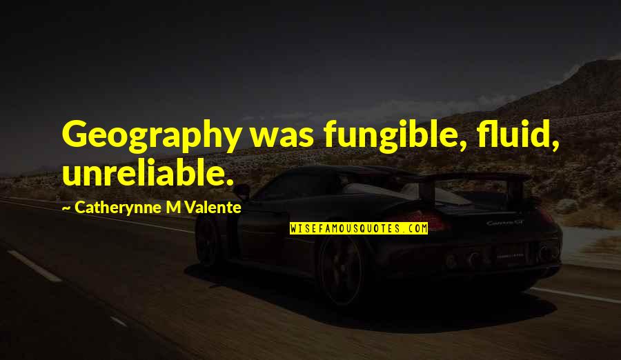 Gawande Complications Quotes By Catherynne M Valente: Geography was fungible, fluid, unreliable. Gawande Complications Quotes By Catherynne M Valente: Geography was fungible, fluid, unreliable.