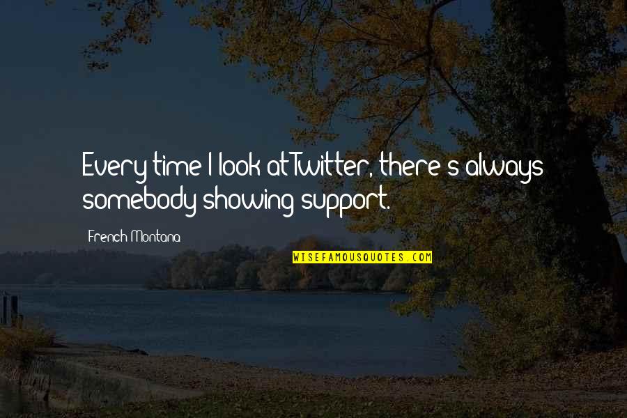 Gawande Complications Quotes By French Montana: Every time I look at Twitter, there's always