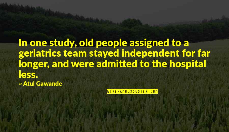 Gawande Quotes By Atul Gawande: In one study, old people assigned to a
