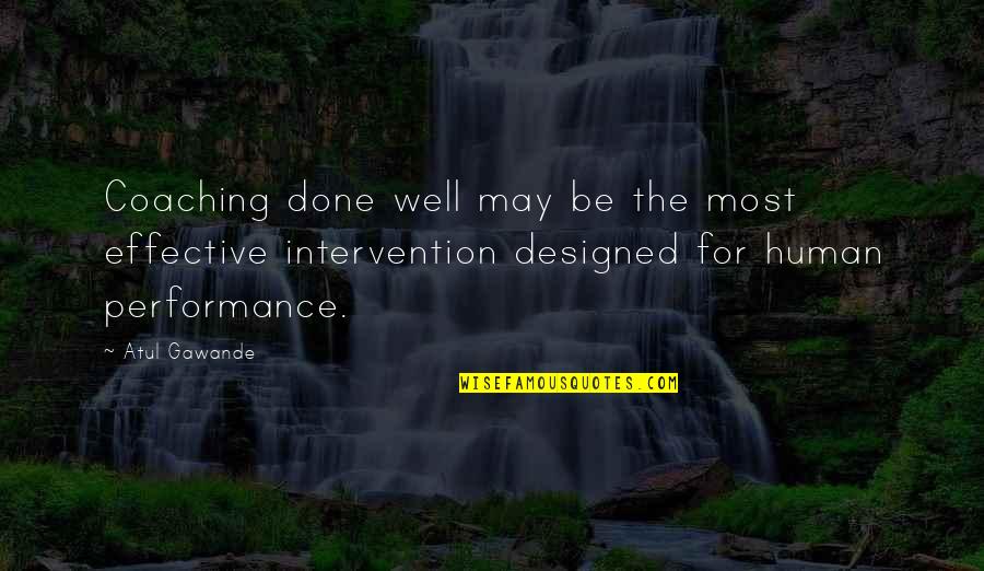 Gawande's Quotes By Atul Gawande: Coaching done well may be the most effective