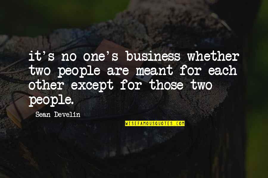 Gawdamn Quotes By Sean Develin: it's no one's business whether two people are