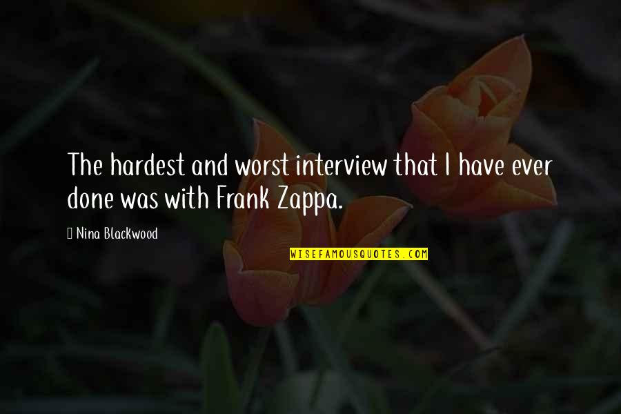 Gaweda Usa Quotes By Nina Blackwood: The hardest and worst interview that I have